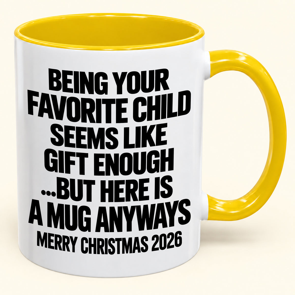 Being Your Favorite Child Seems Like Gift Enough - Funny Christmas 2026 - Gift Accent Coffee Mug (SKU2610-463)