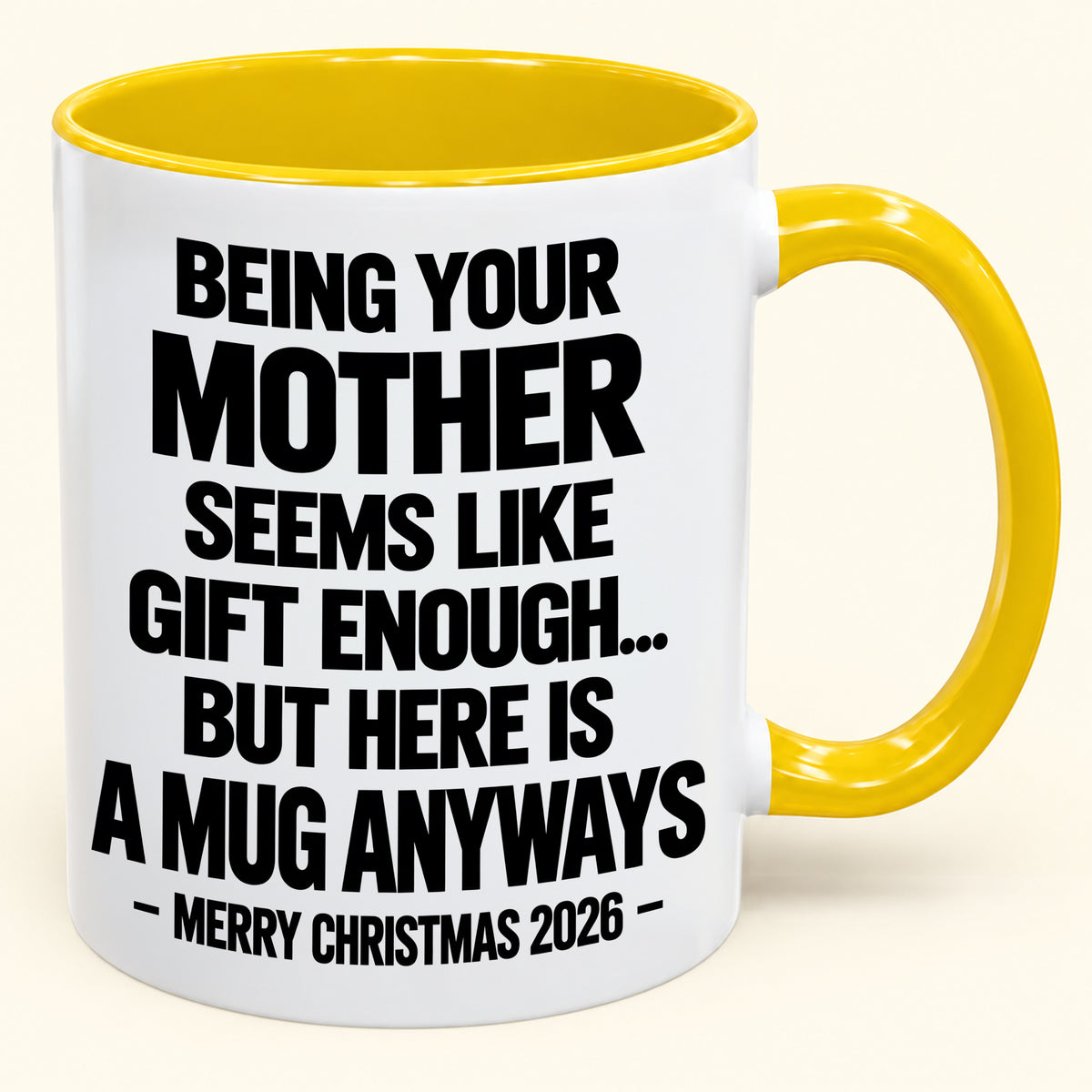 Being Your Mother Seems Like Gift Enough - Funny Christmas 2026 - Gift Accent Coffee Mug (SKU2610-482)