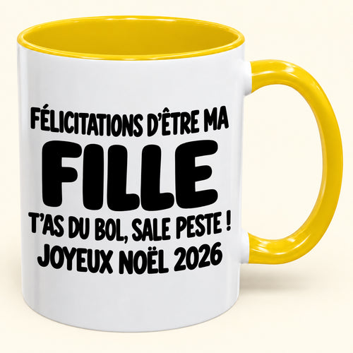 FÉLICITATIONS D'ÊTRE MA FILLE T'AS DU BOL, SALE PESTE ! - Noël 2026 Humoristique - Mug à Café Bicolore à Offrir (SKU2610-777)