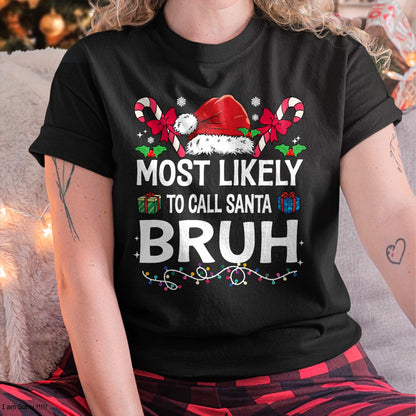 Christmas Shirts for Family, Funny christmas shirts, Christmas Unisex T-Shirt/Hoodie/Sweatshirt HLT00 - Most Likely To Call Santa Bruh Christmas Family Matching T-Shirt