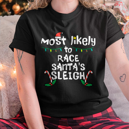 Christmas Shirts for Family, Funny christmas shirts, Christmas Unisex T-Shirt/Hoodie/Sweatshirt HLT00 - Most Likely Race Santa Sleigh Christmas Xmas Family Boys Men T-Shirt