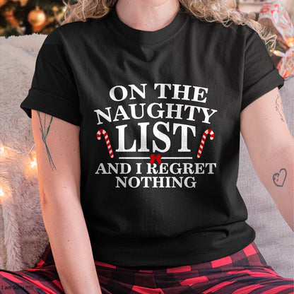 Christmas Shirts for Family, Funny christmas shirts, Christmas Unisex T-Shirt/Hoodie/Sweatshirt HLT00 - On The Naughty List And I Regret Nothing Funny Xmas Shirt T-Shirt