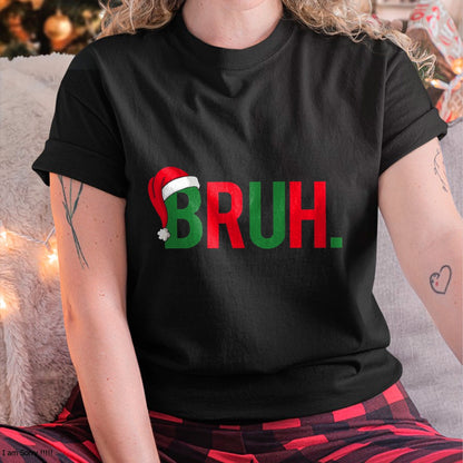 Christmas Shirts for Family, Funny christmas shirts, Christmas Unisex T-Shirt/Hoodie/Sweatshirt HLT00 - Bruh Meme Funny Saying Bro Greeting Teens Boys Men Christmas T-Shirt