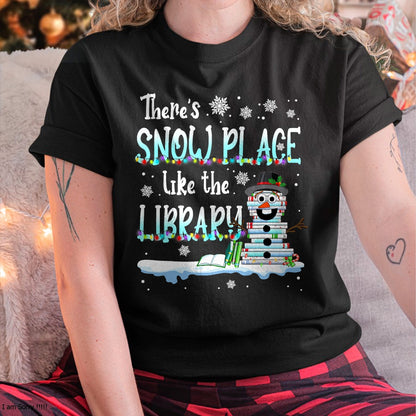 Christmas Shirts for Family, Funny christmas shirts, Christmas Unisex T-Shirt/Hoodie/Sweatshirt HLT00 - Librarian There's Snow Place Like The Library Christmas Snow T-Shirt
