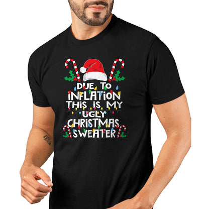 Funny Due to Inflation Ugly Christmas Sweaters For Men Women T-Shirt - Christmas Unisex T-Shirt/Hoodie/Sweatshirt - TRNN00
