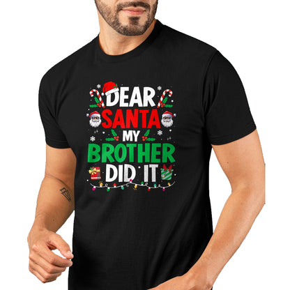 Dear Santa My Brother Did It Funny Christmas Boys Girls Kids T-Shirt - Christmas Unisex T-Shirt/Hoodie/Sweatshirt - TRNN00