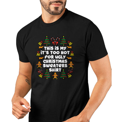 Too Hot Ugly Christmas Sweaters Funny Xmas Men Women Family T-Shirt - Christmas Unisex T-Shirt/Hoodie/Sweatshirt - TRNN00