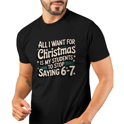 Students Saying 6-7 67 Six Seven Funny Teacher Christmas T-Shirt - Christmas Unisex T-Shirt/Hoodie/Sweatshirt - TRNN00