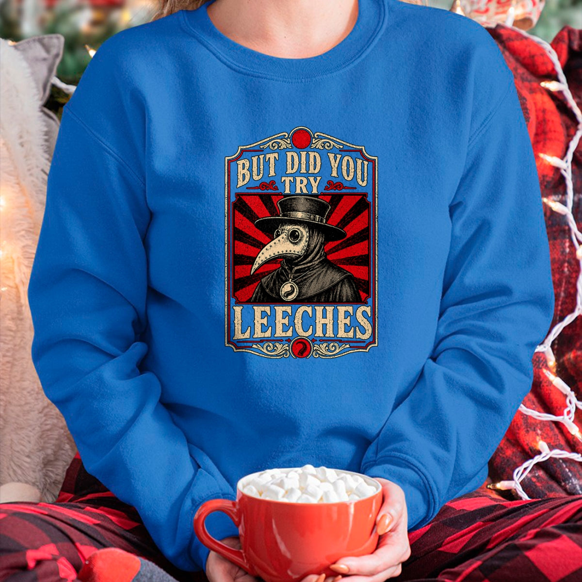 Best Doctor Shirt, Funny Doctor UnisexT-Shirt/Hoodie/Sweatshirt HLT00 - But Did You Try Leeches Plague Doctor Dark Humor T-Shirt
