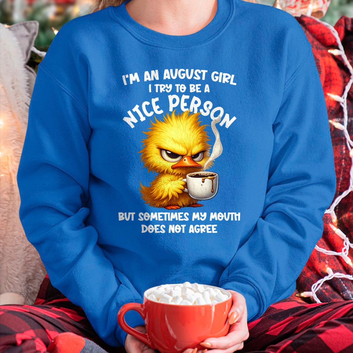 AUGUST GIRL - Try To Be A Nice Person But Sometimes My Mouth Doesn’t Agree - BIRTHDAY GIFT T-SHIRT FOR WOMEN - TRNN08 (SKU2603-129-08)