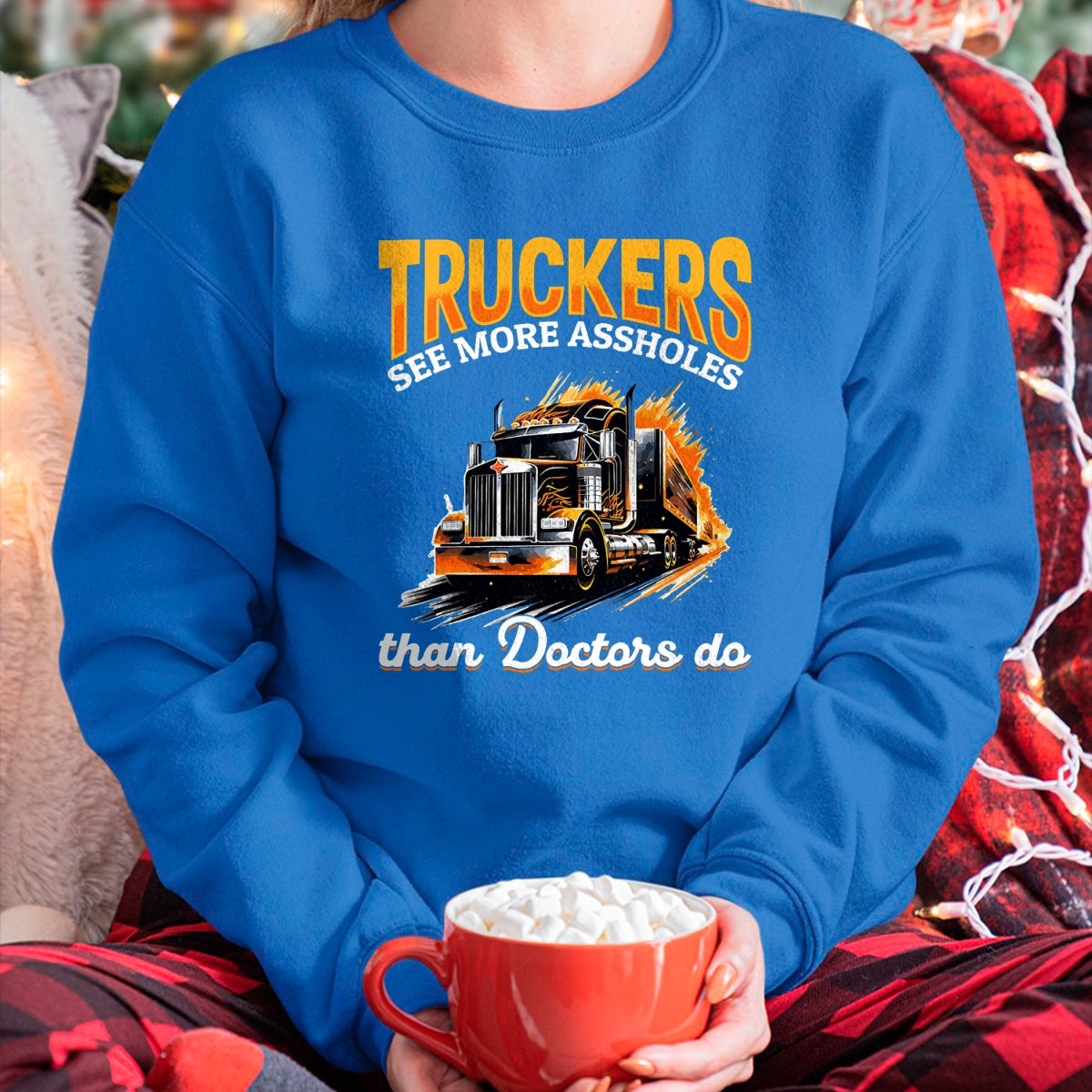 Best Doctor Shirt, Funny Doctor UnisexT-Shirt/Hoodie/Sweatshirt HLT00 - Trucker Truck - Truckers see more assholes than Doctors do T-Shirt