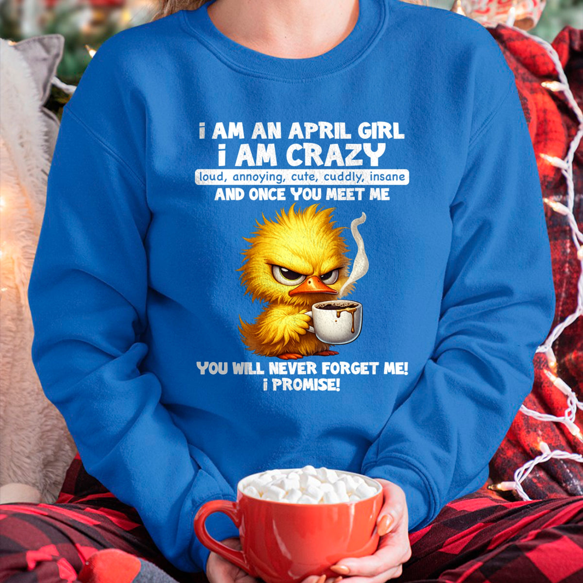APRIL - A Little Crazy, Sassy, Loud & Impossible To Forget - BIRTHDAY GIFT T-SHIRT FOR WOMEN - TRNN04 (SKU2603-195-04)