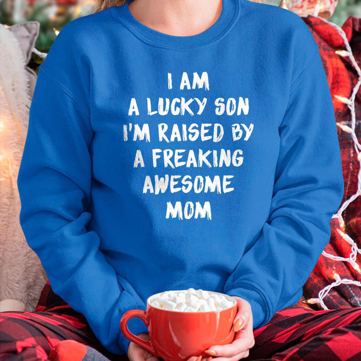 Gift for Mom Shirt, Funny Mom Unisex T-Shirt/Hoodie/Sweatshirt HLT00 - I Am A Lucky Son I'm Raised By A Freaking Awesome Mom T-Shirt