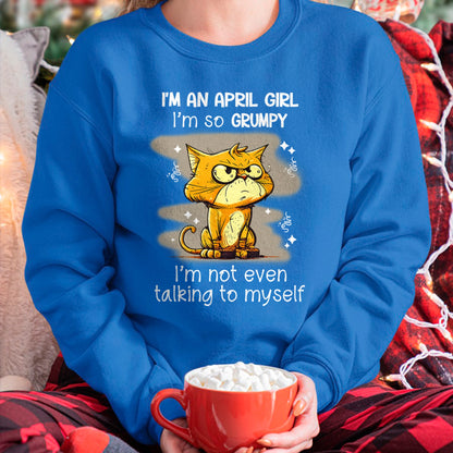 APRIL GIRL - I'm So Grumpy I'm Not Even Talking To Myself - BIRTHDAY GIFT T-SHIRT FOR WOMEN - TRNN04 (SKU2603-34-04)