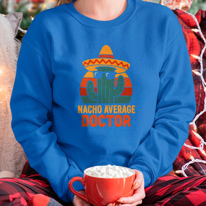 Best Doctor Shirt, Funny Doctor UnisexT-Shirt/Hoodie/Sweatshirt HLT00 - Nacho Average Doctor Cinco De Mayo Fiesta Birthday Party T-Shirt