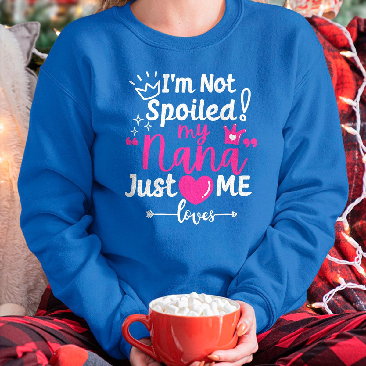Best Wife Shirt, Wife and Husband Unisex T-Shirt/Hoodie/Sweatshirt HLT00 - I'm Not Spoiled My Nana Just Loves Me a Team Girls Matching T-Shirt