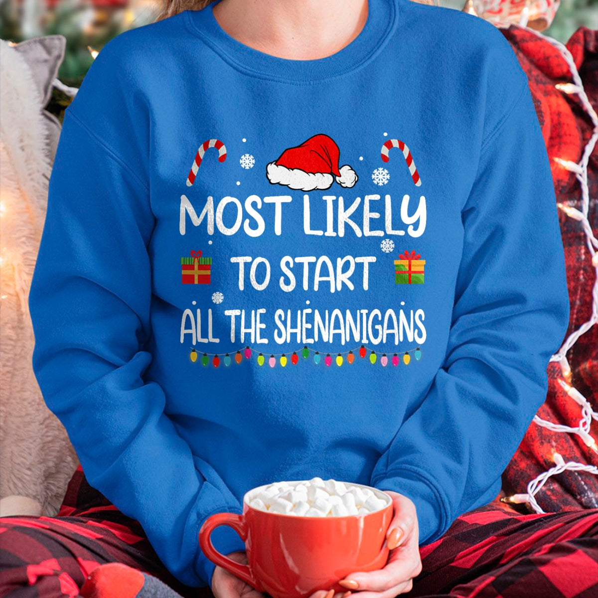 Christmas Shirts for Family, Funny christmas shirts, Christmas Unisex T-Shirt/Hoodie/Sweatshirt HLT00 - Most Likely To Start All The Shenanigans family Christmas T-Shirt