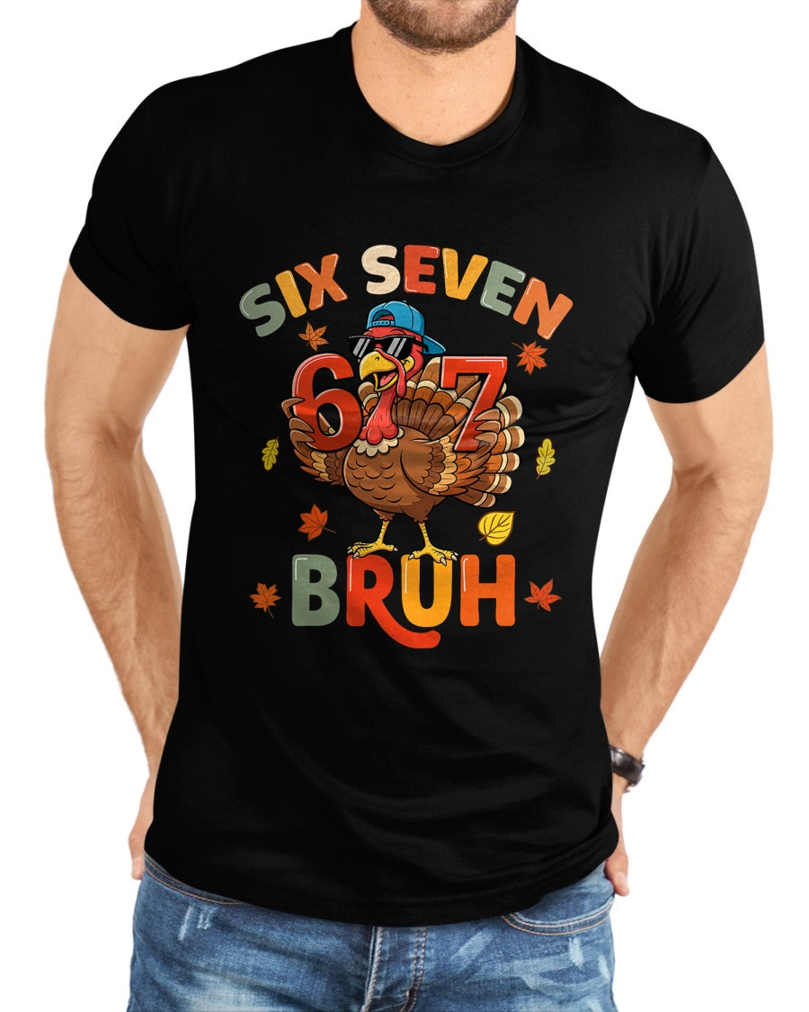 6 7 Thanksgiving Shirts Men Boys Funny Turkey Meme Six Seven T-Shirt - Christmas Unisex T-Shirt/Hoodie/Sweatshirt - TRNN00