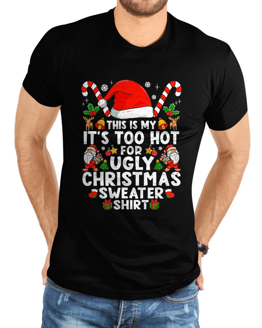 This Is My It's Too Hot For Ugly Christmas Sweaters T-Shirt - Christmas Unisex T-Shirt/Hoodie/Sweatshirt - TRNN00