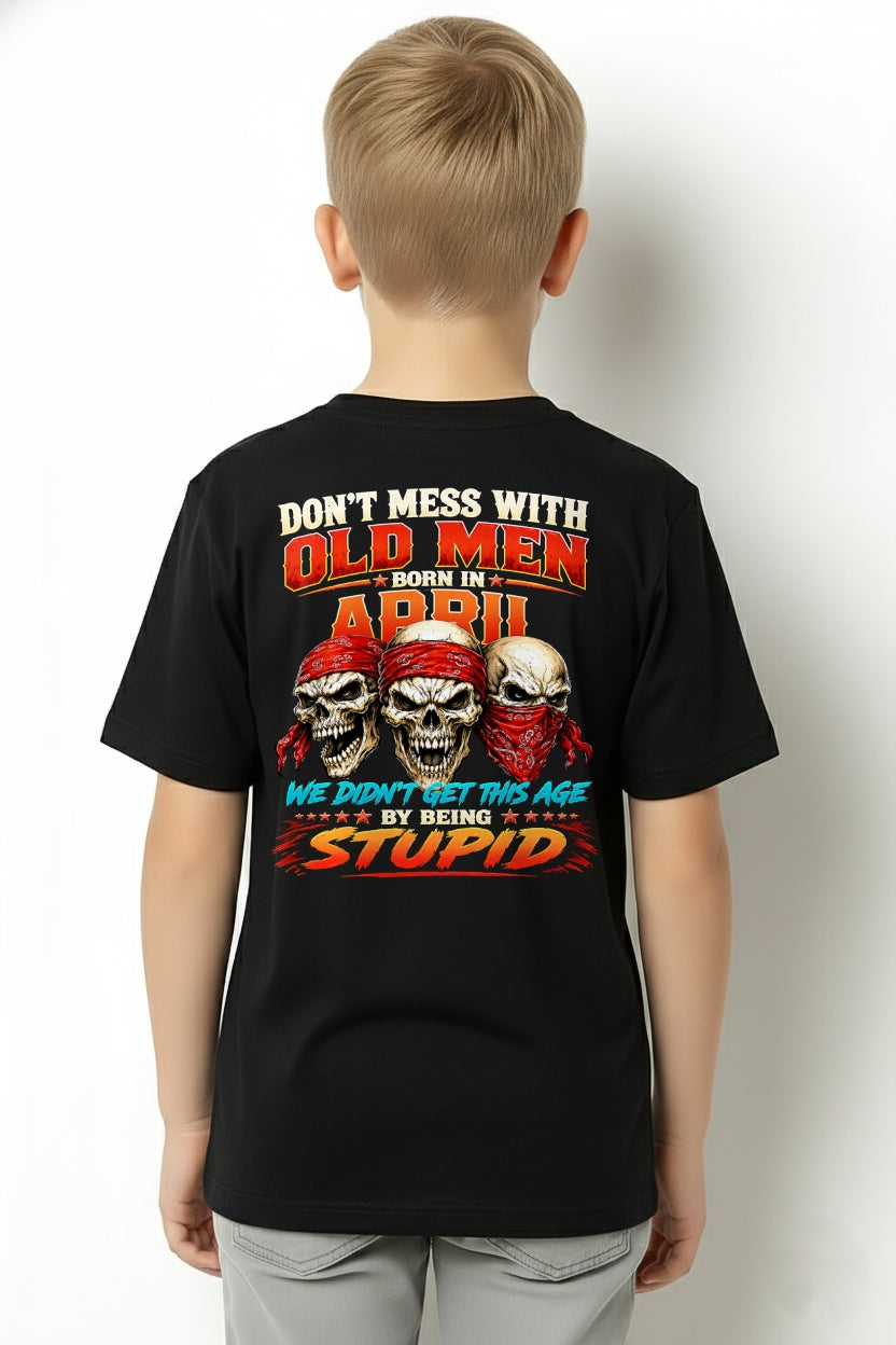 APRIL - WE DON'T GET TO THIS AGE BY BEING STUPID - T Shirt For Strongman - TRNN04 (SKU2608-173-04)