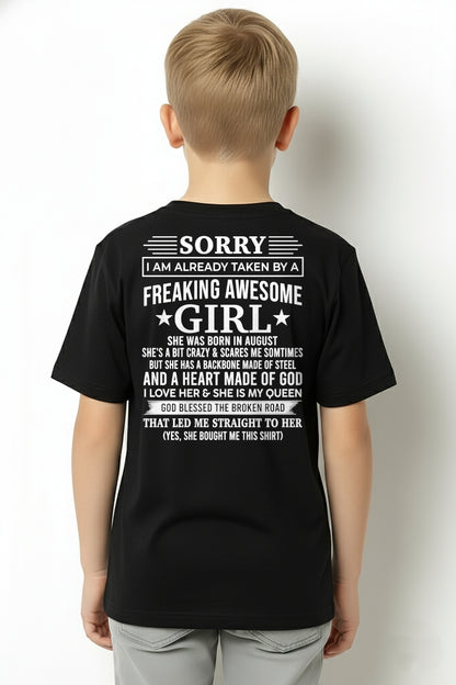 AUGUST - SORRY I AM ALREADY TAKEN BY A FREAKING AWESOME GIRL - T Shirt For Husband From Wife - TRNN08 (SKU2602-44-08)
