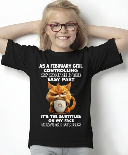 FEBRUARY - Controlling My Mouth Is Easy But My Face Has Subtitles - BIRTHDAY GIFT T-SHIRT FOR WOMEN - TRNN02 (SKU2603-229-02)