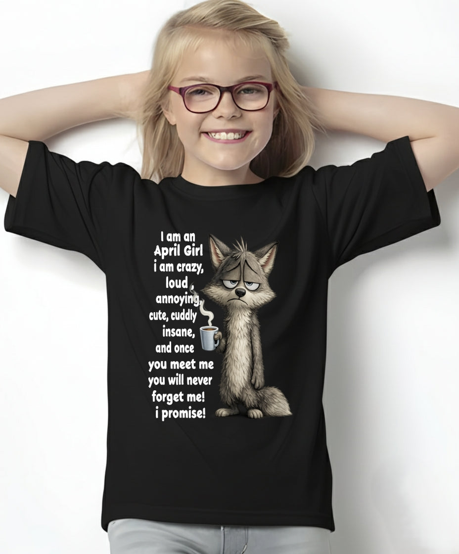 APRIL - A Little Crazy, Sassy, Loud & Impossible To Forget - BIRTHDAY GIFT T-SHIRT FOR WOMEN - TRNN04 (SKU2602-222-04)