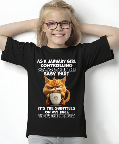 JANUARY - Controlling My Mouth Is Easy But My Face Has Subtitles - BIRTHDAY GIFT T-SHIRT FOR WOMEN - TRNN01 (SKU2603-229-01)