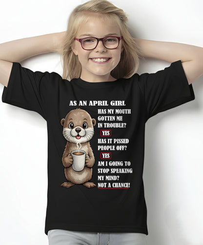 APRIL – HAS MY MOUTH GOTTEN ME IN THE TROUBLE? - Birthday T Shirt For Woman - TRNN04 (SKU2604-36-04)