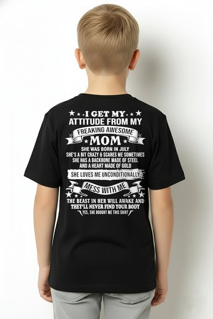 JULY - I GET MY ATTITUDE FROM MY FREAKING AWESOME MOM - FROM MOM - TRNN07 (SKU2603-114-07)