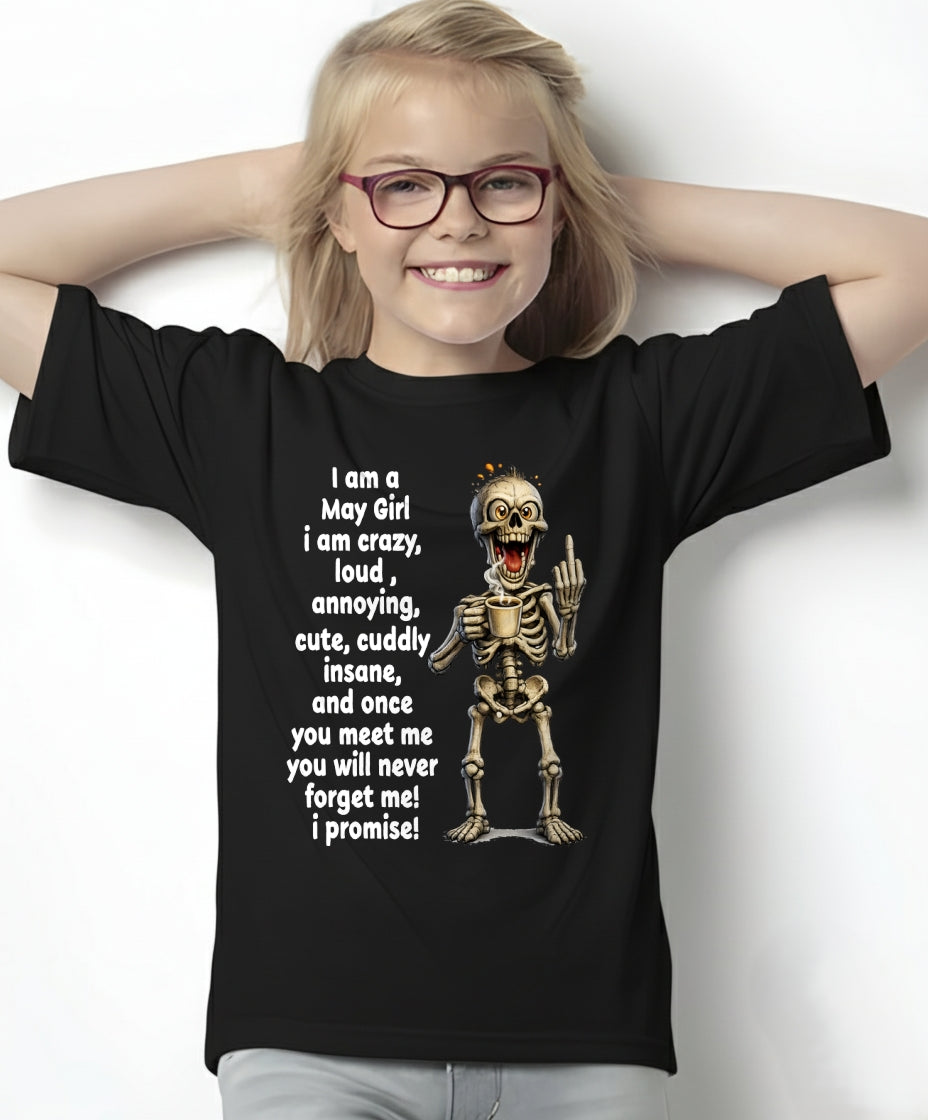 MAY – I am crazy, loud, annoying, cute, cuddly, insane - Birthday T Shirt For Woman - TRNN05 (SKU2603-272-05)