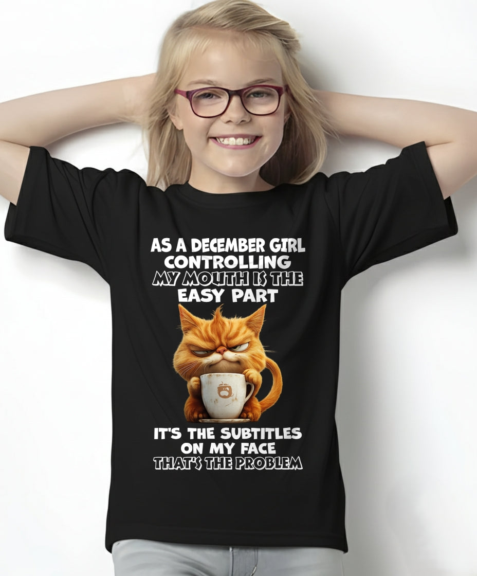 DECEMBER - Controlling My Mouth Is Easy But My Face Has Subtitles - BIRTHDAY GIFT T-SHIRT FOR WOMEN - TRNN12 (SKU2603-229-12)