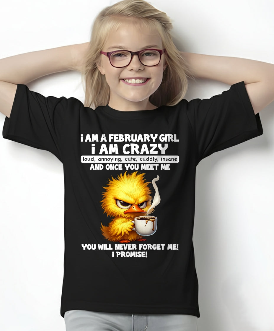 FEBRUARY - A Little Crazy, Sassy, Loud & Impossible To Forget - BIRTHDAY GIFT T-SHIRT FOR WOMEN - TRNN02 (SKU2603-195-02)
