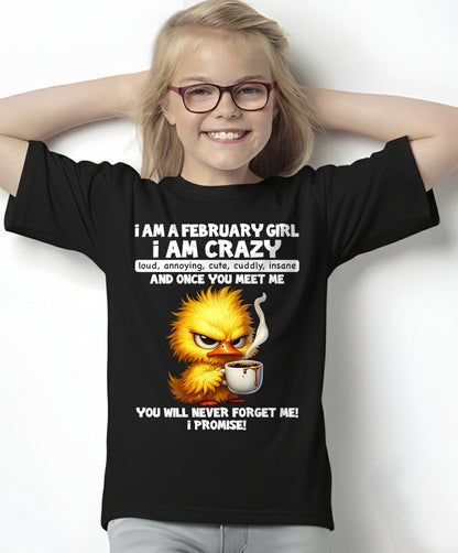FEBRUARY - A Little Crazy, Sassy, Loud & Impossible To Forget - BIRTHDAY GIFT T-SHIRT FOR WOMEN - TRNN02 (SKU2603-195-02)