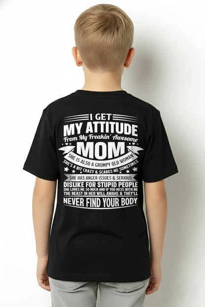 I Get My Attitude From My Freakin' Awesome Mom – Funny Son Shirt | Perfect Gift From Mom To Son - TRNN00 (SKU2603-66-00)