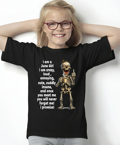 JUNE – I am crazy, loud, annoying, cute, cuddly, insane - Birthday T Shirt For Woman - TRNN06 (SKU2603-272-06)