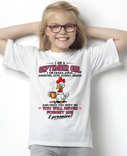 SEPTEMBER – I AM CRAZY, LOUD, ANNOYING, CUTE, CUDDLY, INSANE - Birthday T Shirt For Woman - TRNN09 (SKU2603-368-09)