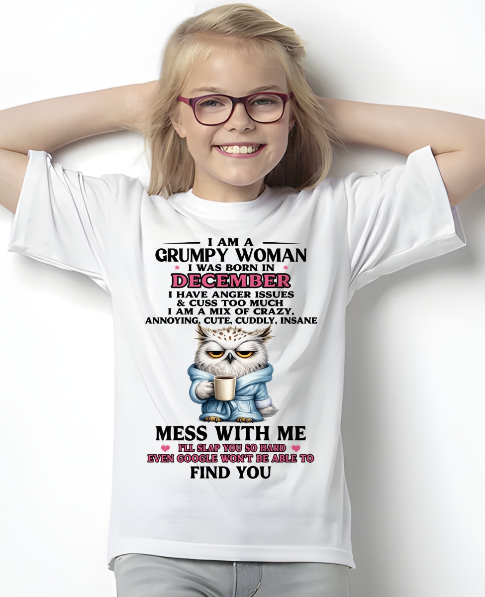 DECEMBER - I AM A GRUMPY WOMAN - Birthday T Shirt For Woman - TRNN12 (SKU2604-116-12)