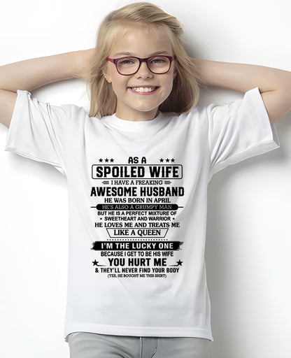 April - As A Spoiled Wife I Have Freaking Awesome Husband - Special Gift For Your Wife From Husband - TRNN04 (SKU26T-01-42-04)