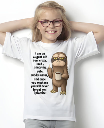AUGUST – I am crazy, loud, annoying, cute, cuddly, insane - Birthday T Shirt For Woman - TRNN08 (SKU2603-291-08)
