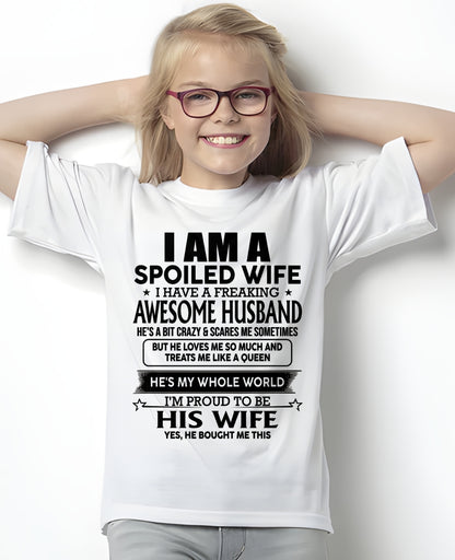 I AM A SPOILED WIFE I HAVE A FREAKING AWESOME HUSBAND - T Shirt From Husband - TRNN00 (SKU2602-83-00)