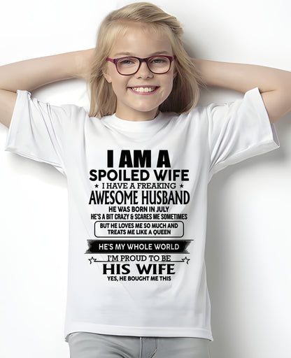 JULY - I AM A SPOILED WIFE I HAVE A FREAKING AWESOME HUSBAND - T Shirt From Husband - TRNN07 (SKU2602-83-07)