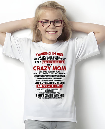 JUNE - THINGKING I'M JUST A SPOILED DAUGHTER OF A CRAZY MOM - T Shirt From Mom To Daughter - TRNN06 (SKU2602-27-06)