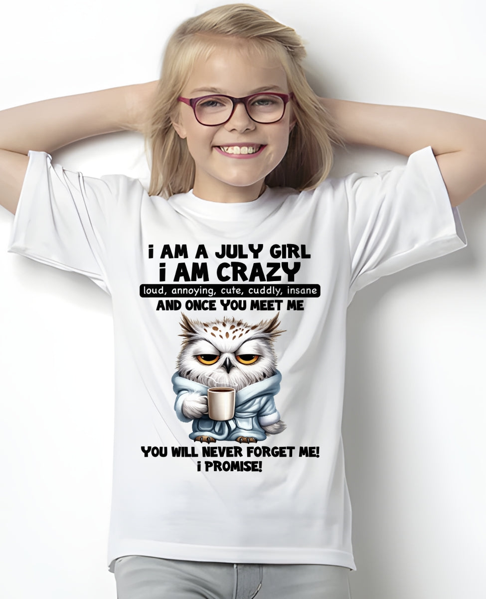JULY - A Little Crazy, Sassy, Loud & Impossible To Forget - BIRTHDAY GIFT T-SHIRT FOR WOMEN - TRNN07 (SKU2603-197-07)