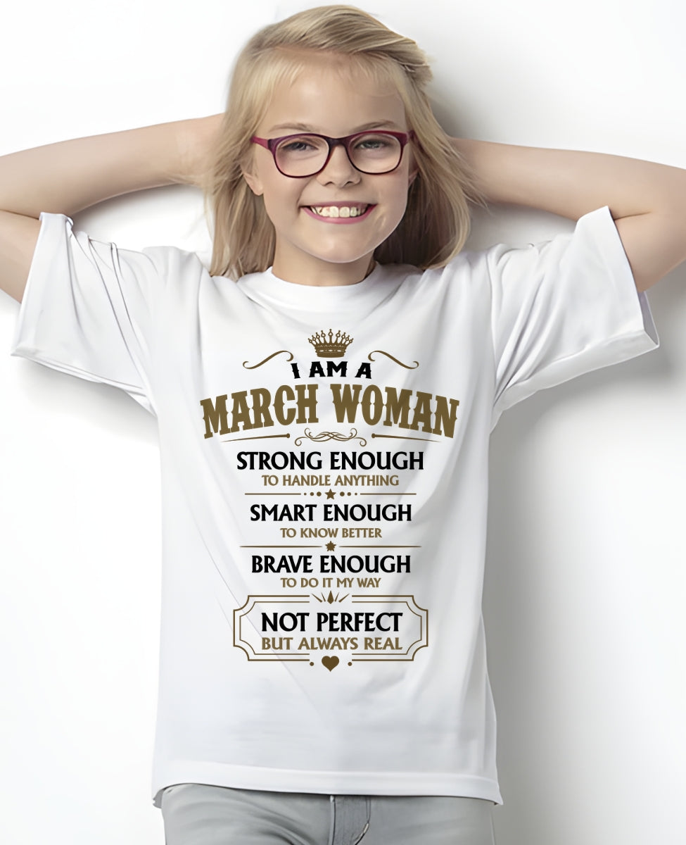 MARCH - NOT PERFECT BUT ALWAYS REAL - Birthday T Shirt For Woman - TRNN03 (SKU2605-90-03)