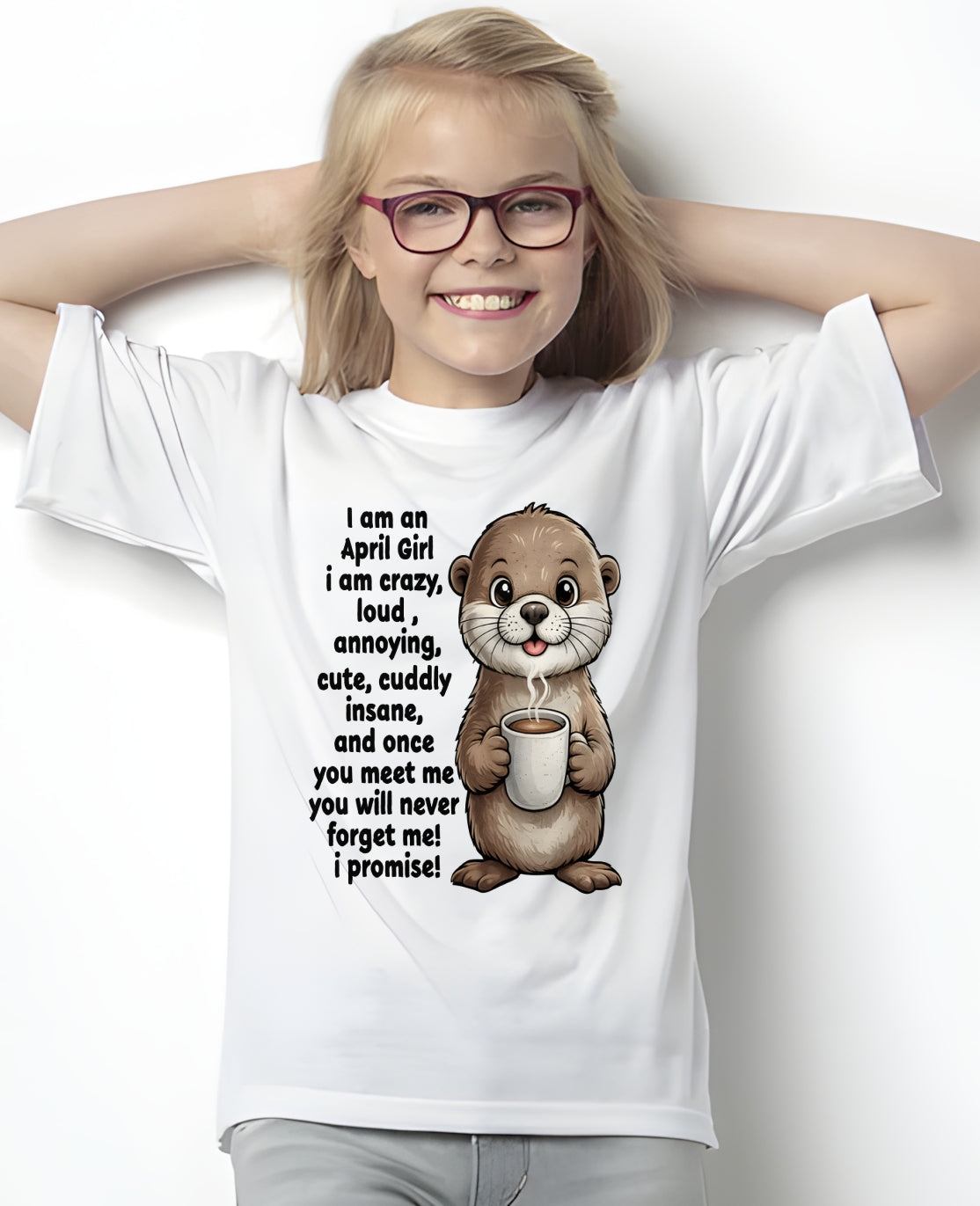 APRIL - A Little Crazy, Sassy, Loud & Impossible To Forget - BIRTHDAY GIFT T-SHIRT FOR WOMEN - TRNN04 (SKU2602-221-04)