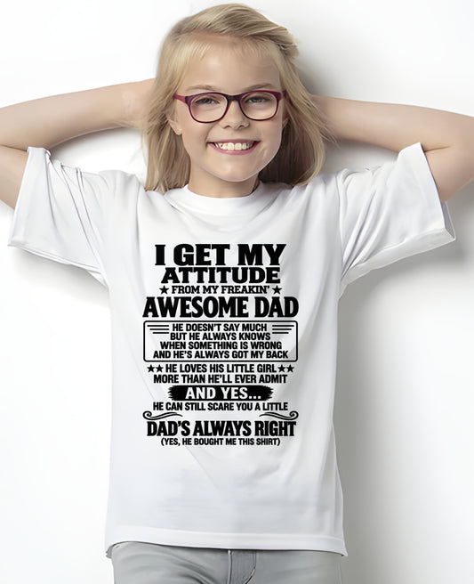 I GET MY ATTITUDE FROM MY FREAKIN' AWESOME DAD - GIFT FROM DAD - TRNN00 (SKU2609-142-00)