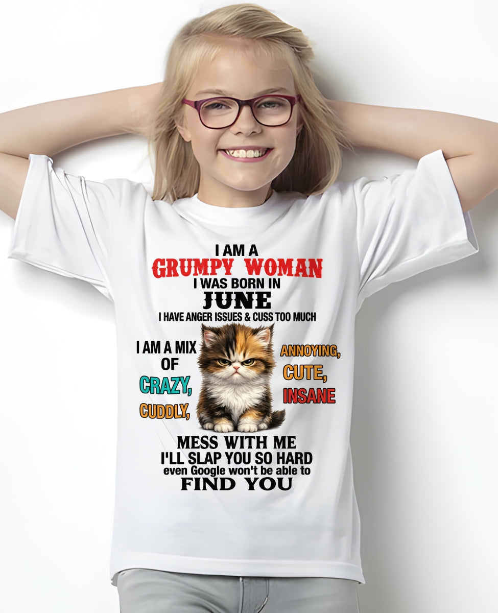 JUNE - I AM A GRUMPY WOMAN - Birthday T Shirt For Woman - TRNN06 (SKU2604-118-06)