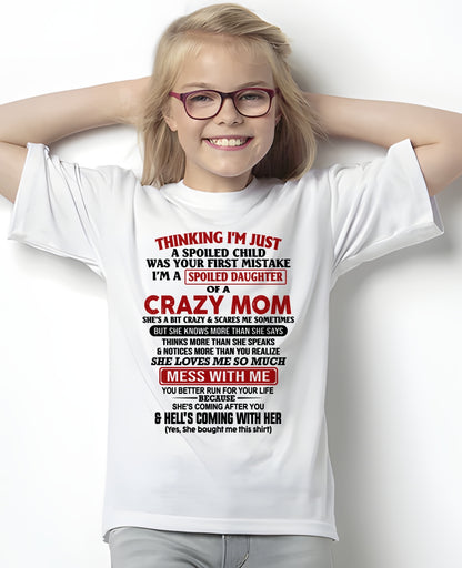 THINGKING I'M JUST A SPOILED DAUGHTER OF A CRAZY MOM - T Shirt From Mom To Daughter - TRNN00 (SKU2602-27-00)
