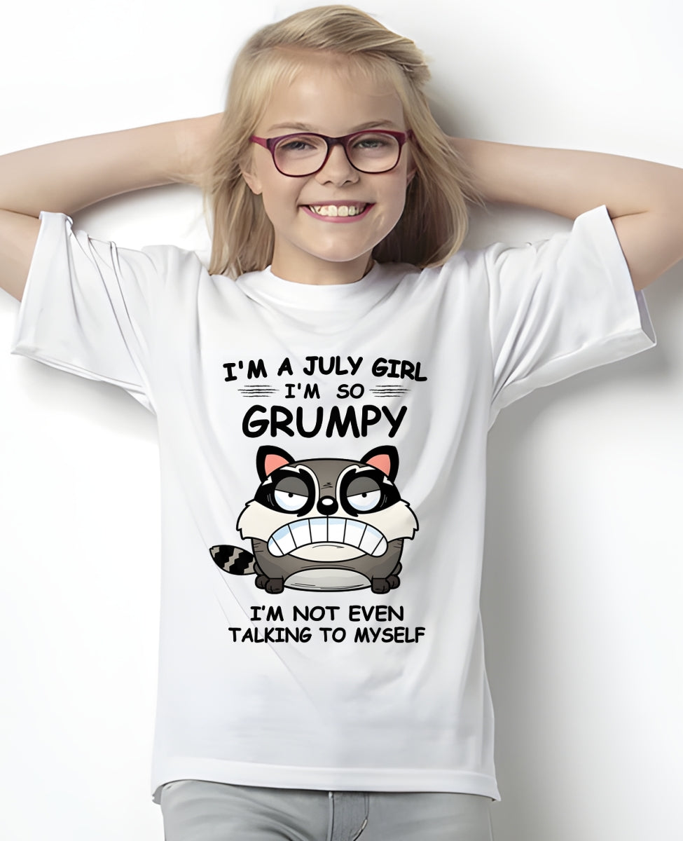 JULY GIRL - I'm So Grumpy I'm Not Even Talking To Myself - BIRTHDAY GIFT T-SHIRT FOR WOMEN - TRNN07 (SKU2603-32-07)